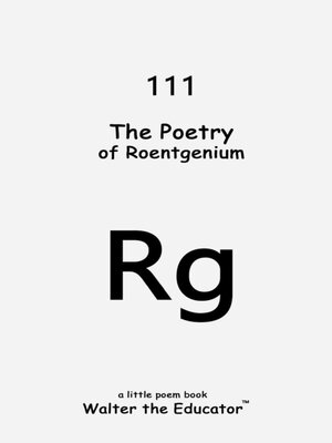 cover image of The Poetry of Roentgenium